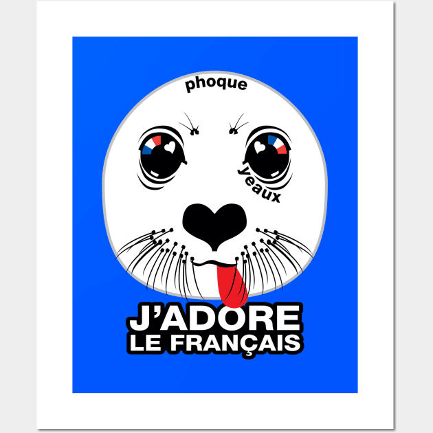 Phoque. Yeaux. J'adore le français! (I LOVE FRENCH) Wall Art by PeregrinusCreative